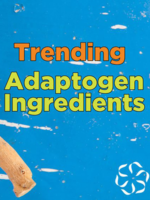 News from CRIS: Trending - Adaptogen Ingredients