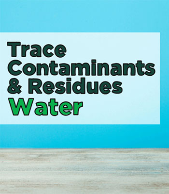 News from CRIS: Trace Contaminants & Residues - Water