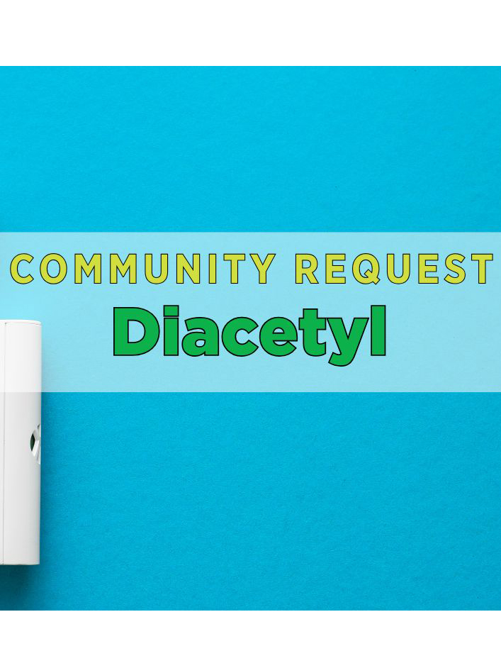 News from CRIS: Community Request - Diacetyl