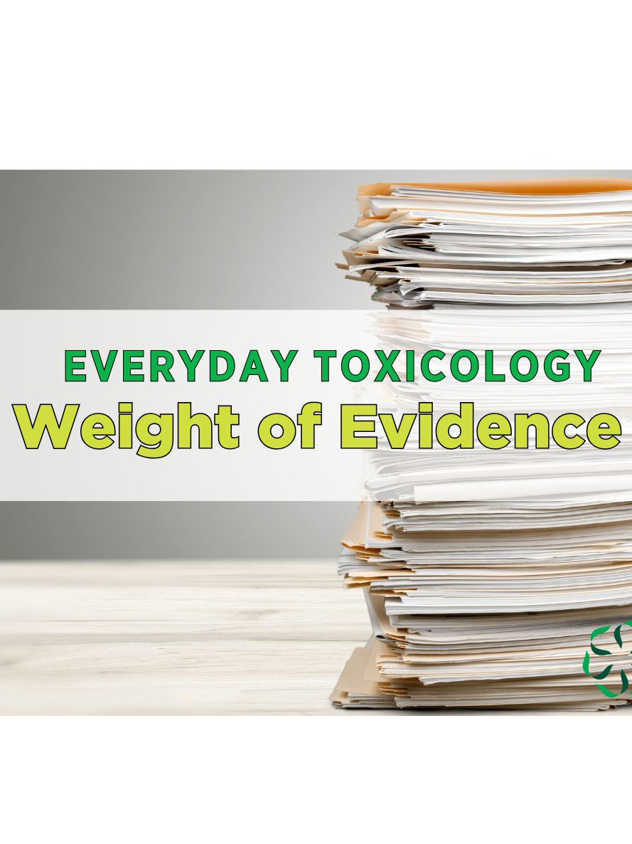 News from CRIS: Everyday Toxicology - Weight of Evidence