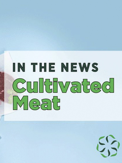 News from CRIS: In the News - Cultivated Meat