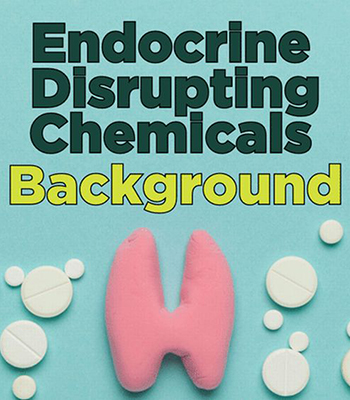 News from CRIS: Endocrine Disrupting Chemicals - Background