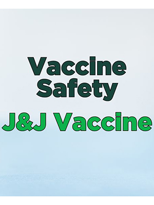 News from CRIS: Vaccine Safety - J&J Vaccine