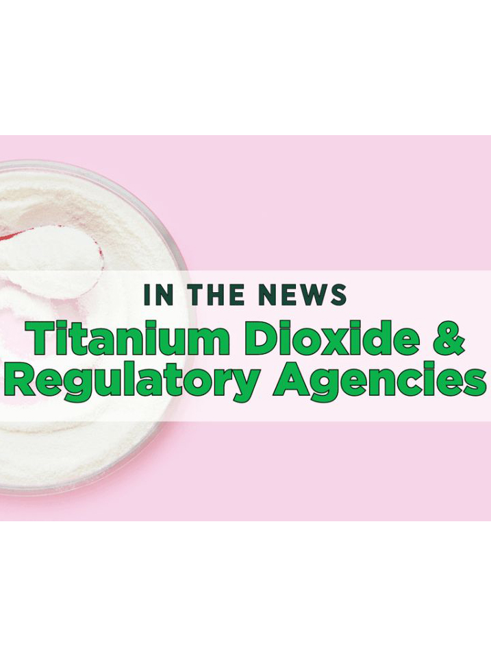 News from CRIS: In the News - Titanium Dioxide & Regulatory Agencies