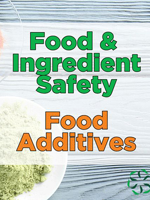 News from CRIS: Food & Ingredient Safety - Food Additives