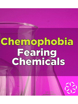 News from CRIS: Chemophobia - Fearing Chemicals