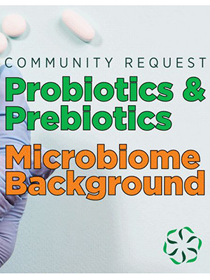 News from CRIS: Probiotics & Prebiotics - Microbiome Background