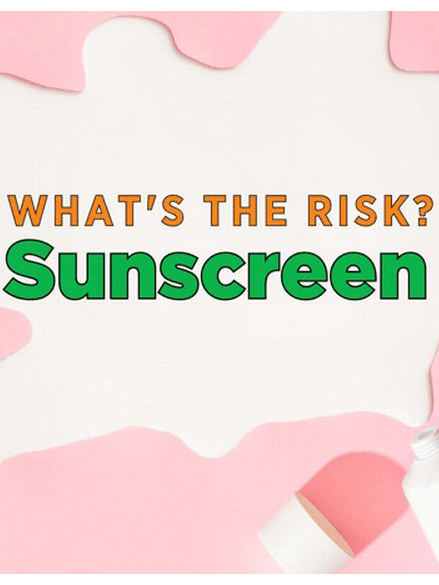 News from CRIS: What's the Risk? Sunscreen